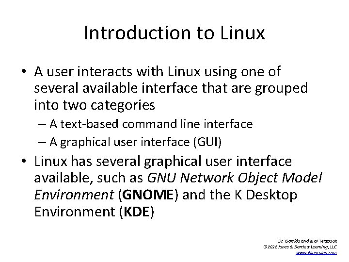 Introduction to Linux • A user interacts with Linux using one of several available