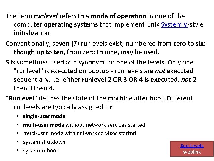 The term runlevel refers to a mode of operation in one of the computer