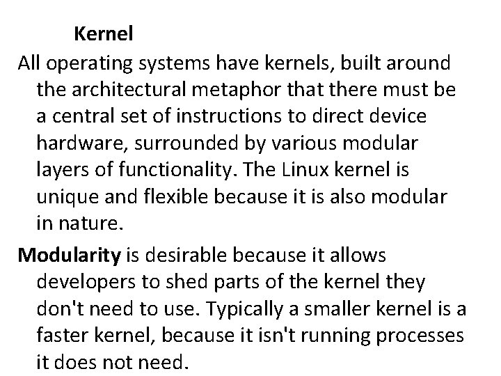 Kernel All operating systems have kernels, built around the architectural metaphor that there must