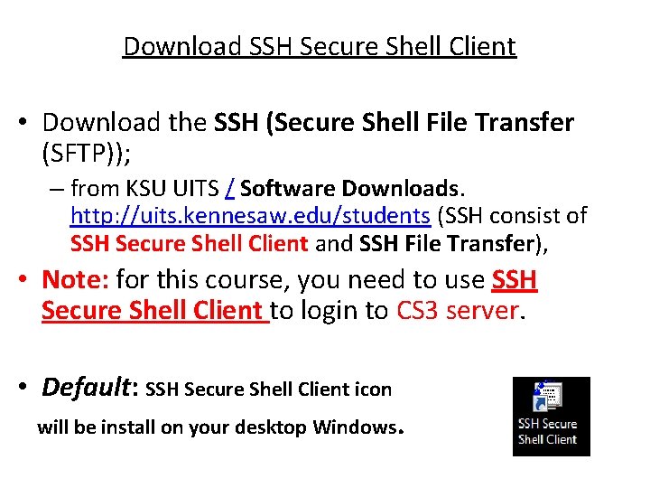 Download SSH Secure Shell Client • Download the SSH (Secure Shell File Transfer (SFTP));