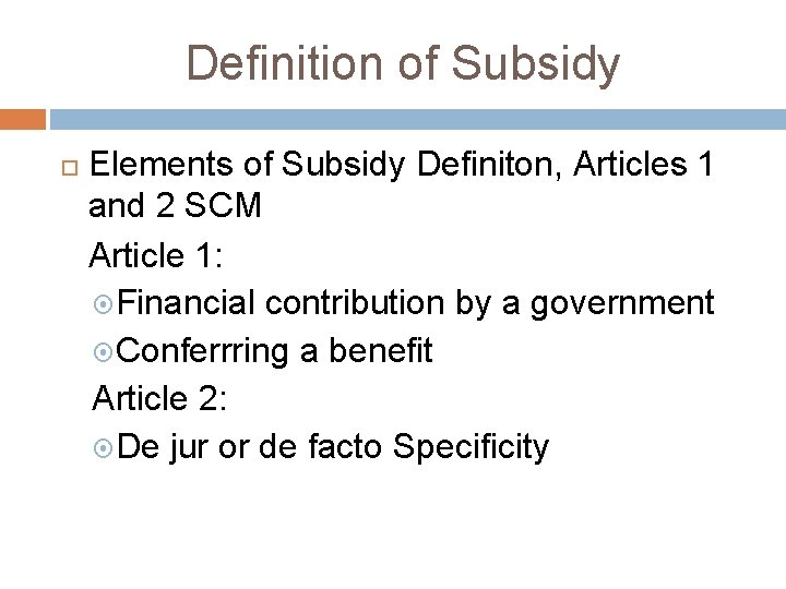 Definition of Subsidy Elements of Subsidy Definiton, Articles 1 and 2 SCM Article 1: