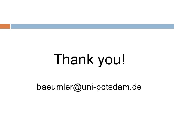 Thank you! baeumler@uni-potsdam. de 