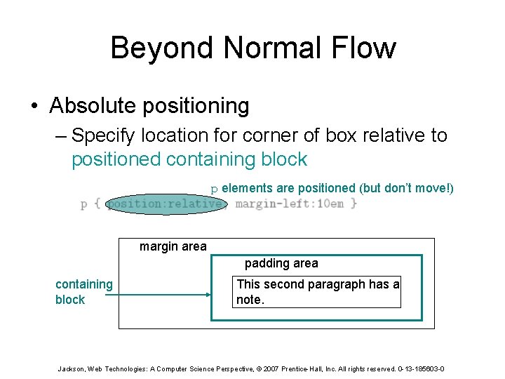 Beyond Normal Flow • Absolute positioning – Specify location for corner of box relative