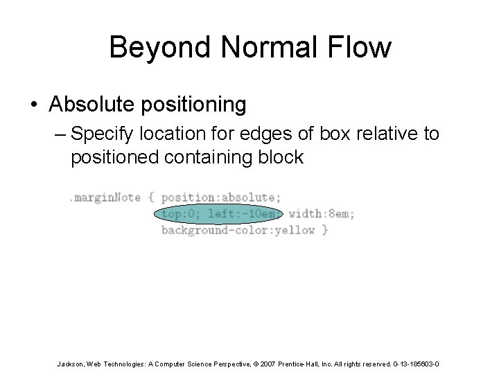 Beyond Normal Flow • Absolute positioning – Specify location for edges of box relative
