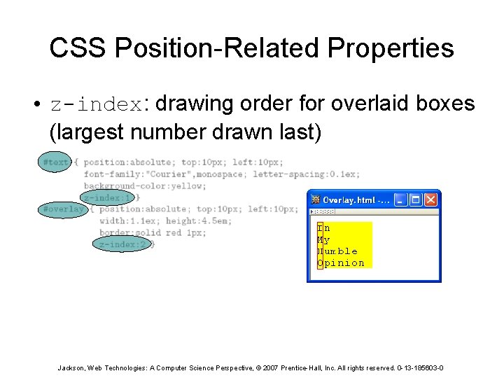 CSS Position-Related Properties • z-index: drawing order for overlaid boxes (largest number drawn last)