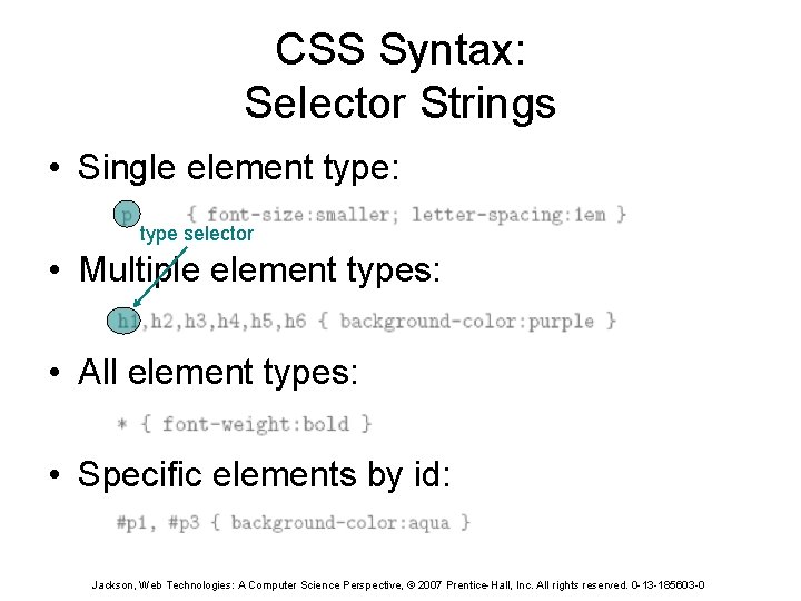 CSS Syntax: Selector Strings • Single element type: type selector • Multiple element types: