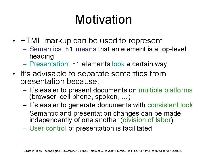 Motivation • HTML markup can be used to represent – Semantics: h 1 means