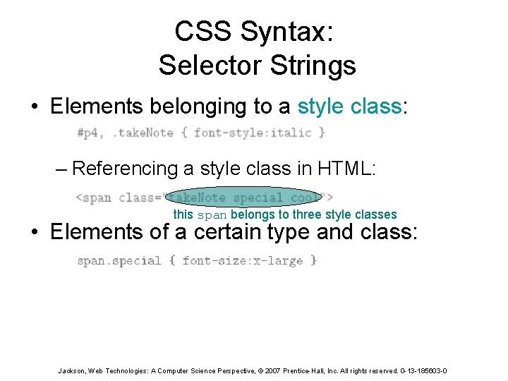 CSS Syntax: Selector Strings • Elements belonging to a style class: – Referencing a