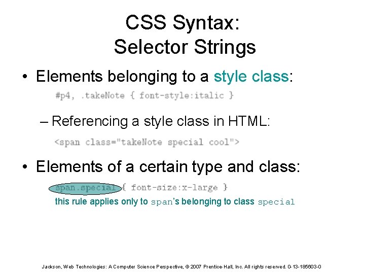 CSS Syntax: Selector Strings • Elements belonging to a style class: – Referencing a