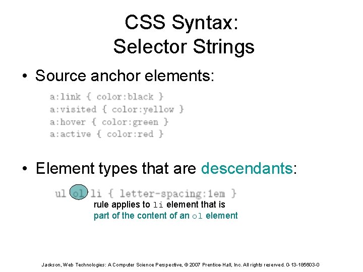 CSS Syntax: Selector Strings • Source anchor elements: • Element types that are descendants: