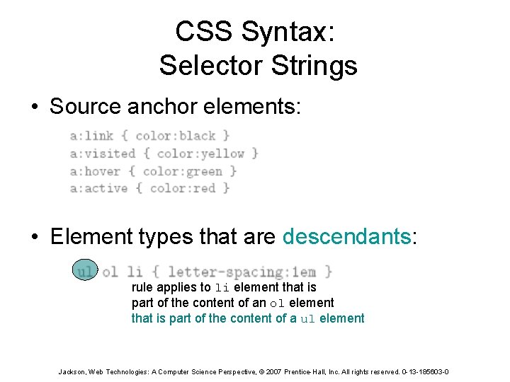 CSS Syntax: Selector Strings • Source anchor elements: • Element types that are descendants: