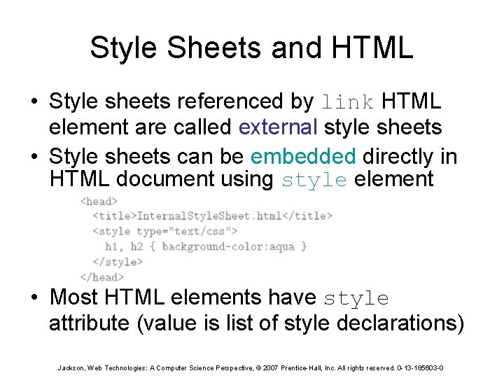 Style Sheets and HTML • Style sheets referenced by link HTML element are called