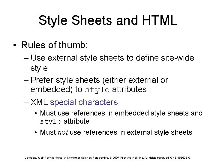 Style Sheets and HTML • Rules of thumb: – Use external style sheets to