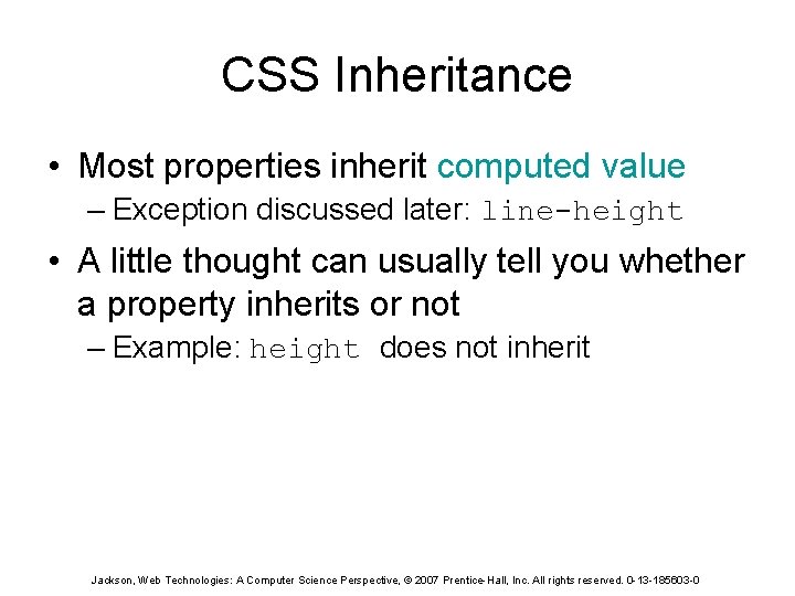 CSS Inheritance • Most properties inherit computed value – Exception discussed later: line-height •