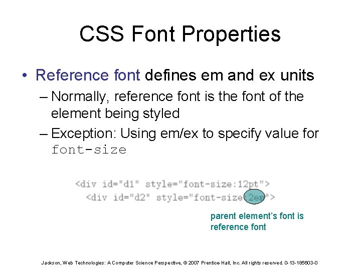 CSS Font Properties • Reference font defines em and ex units – Normally, reference