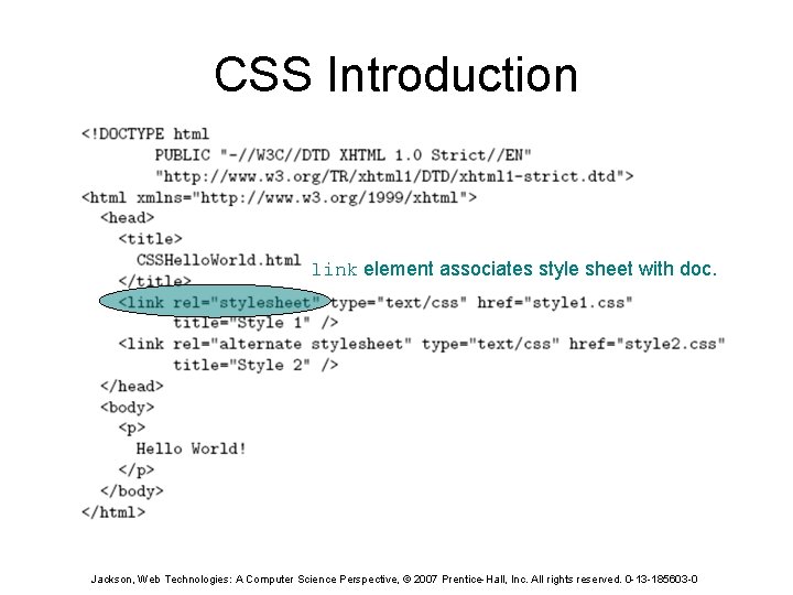 CSS Introduction link element associates style sheet with doc. Jackson, Web Technologies: A Computer