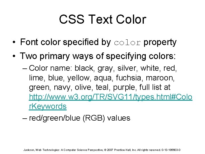 CSS Text Color • Font color specified by color property • Two primary ways