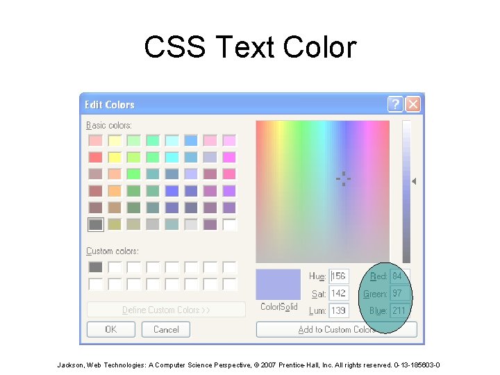 CSS Text Color Jackson, Web Technologies: A Computer Science Perspective, © 2007 Prentice-Hall, Inc.