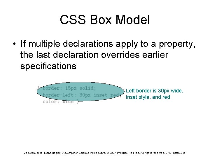 CSS Box Model • If multiple declarations apply to a property, the last declaration