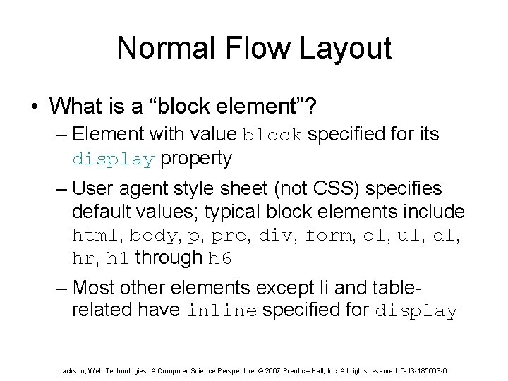 Normal Flow Layout • What is a “block element”? – Element with value block