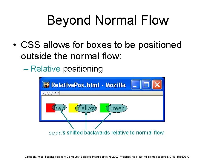 Beyond Normal Flow • CSS allows for boxes to be positioned outside the normal