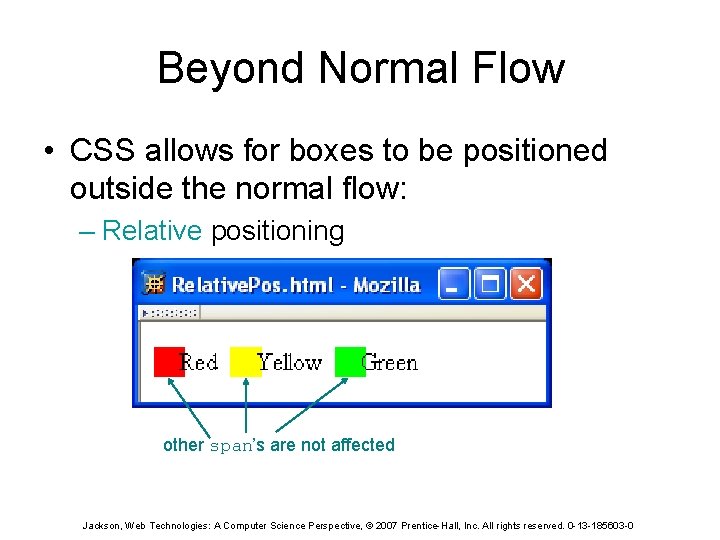 Beyond Normal Flow • CSS allows for boxes to be positioned outside the normal