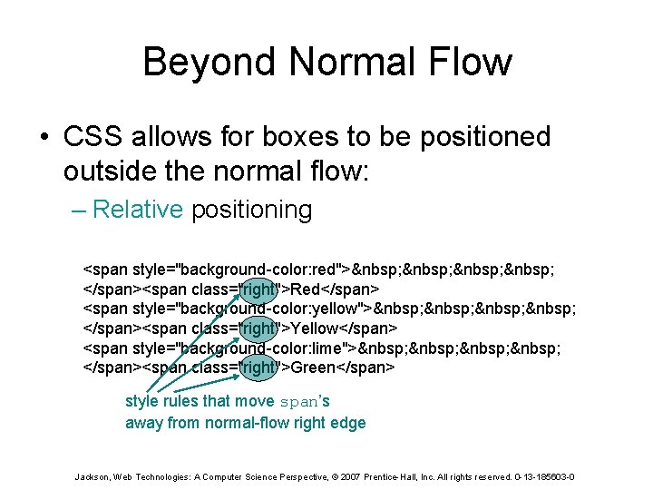 Beyond Normal Flow • CSS allows for boxes to be positioned outside the normal