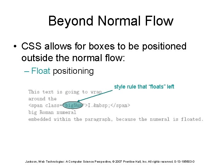 Beyond Normal Flow • CSS allows for boxes to be positioned outside the normal