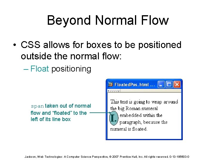 Beyond Normal Flow • CSS allows for boxes to be positioned outside the normal