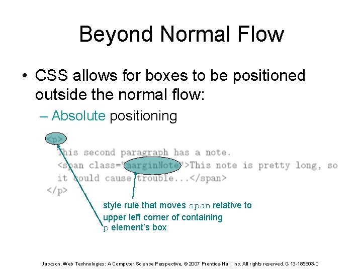 Beyond Normal Flow • CSS allows for boxes to be positioned outside the normal