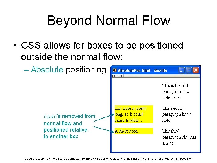 Beyond Normal Flow • CSS allows for boxes to be positioned outside the normal