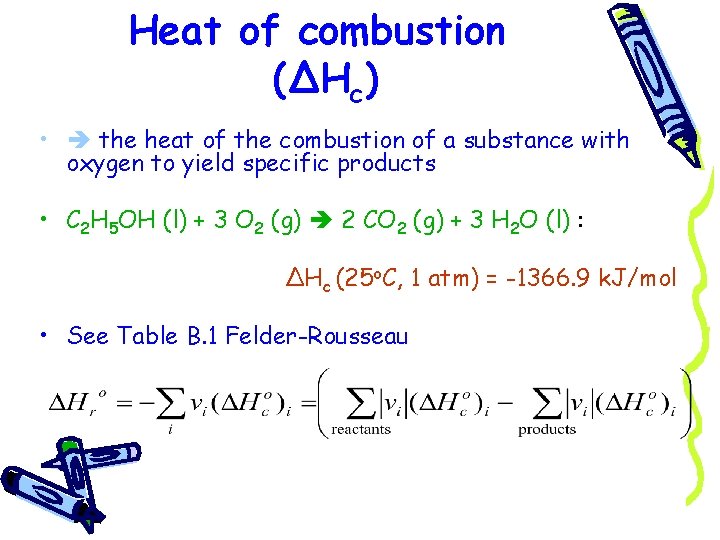 Heat of combustion (ΔHc) • the heat of the combustion of a substance with