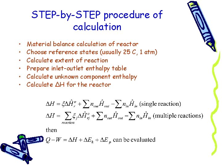 STEP-by-STEP procedure of calculation • • • Material balance calculation of reactor Choose reference