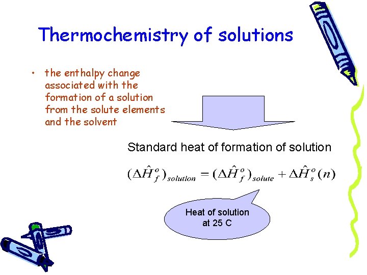 Thermochemistry of solutions • the enthalpy change associated with the formation of a solution