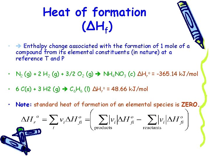 Heat of formation (ΔHf) • Enthalpy change associated with the formation of 1 mole