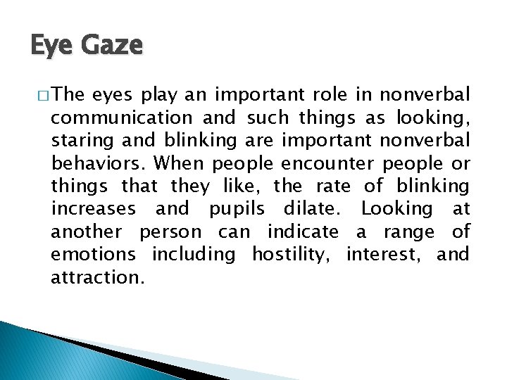 Eye Gaze � The eyes play an important role in nonverbal communication and such