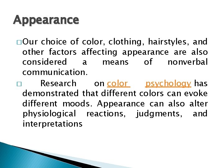 Appearance � Our choice of color, clothing, hairstyles, and other factors affecting appearance are