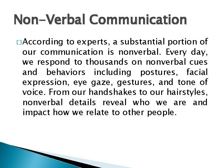 Non-Verbal Communication � According to experts, a substantial portion of our communication is nonverbal.