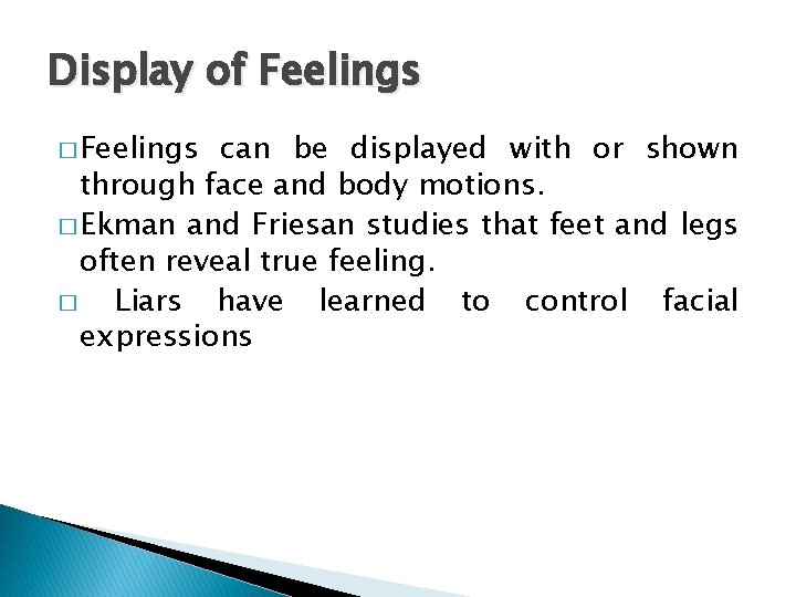 Display of Feelings � Feelings can be displayed with or shown through face and