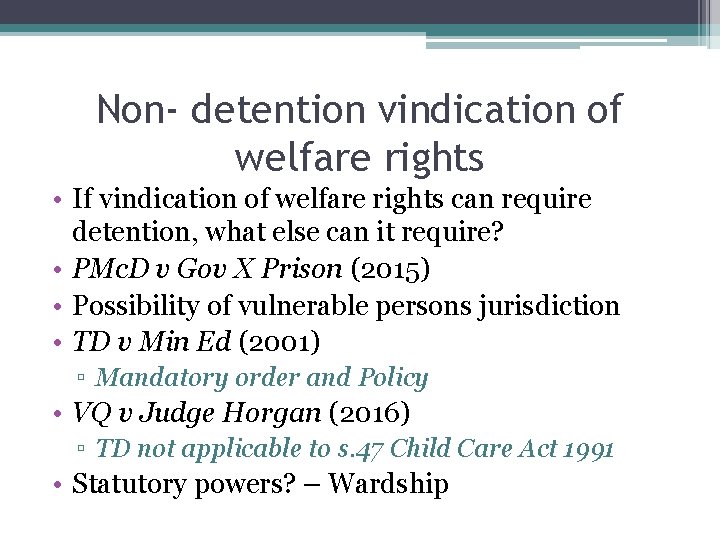 Non- detention vindication of welfare rights • If vindication of welfare rights can require Non- detention vindication of welfare rights • If vindication of welfare rights can require