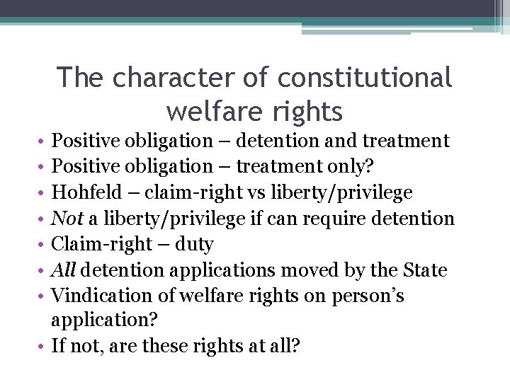The character of constitutional welfare rights • • Positive obligation – detention and treatment The character of constitutional welfare rights • • Positive obligation – detention and treatment