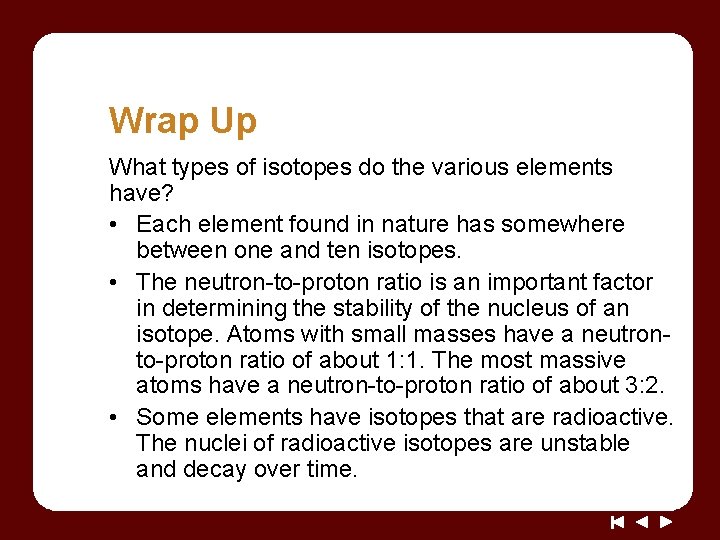 Wrap Up What types of isotopes do the various elements have? • Each element