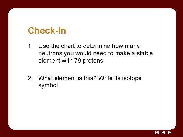Check-In 1. Use the chart to determine how many neutrons you would need to