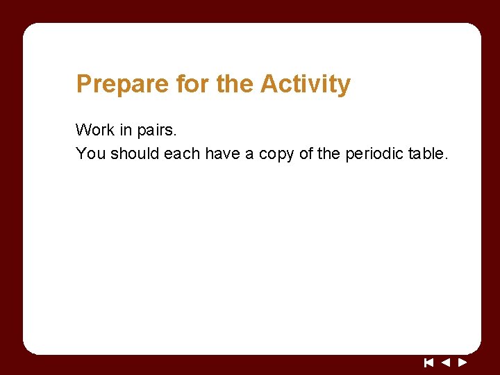 Prepare for the Activity Work in pairs. You should each have a copy of