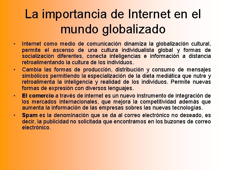 La importancia de Internet en el mundo globalizado • • Internet como medio de