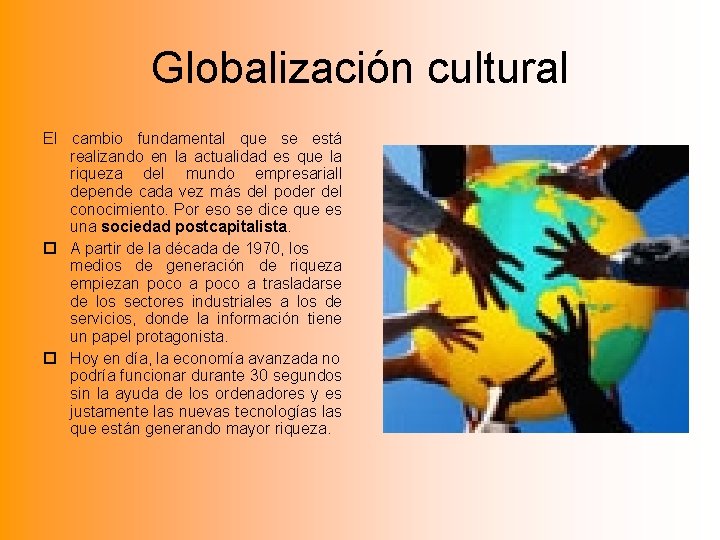 Globalización cultural El cambio fundamental que se está realizando en la actualidad es que