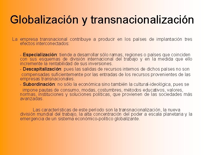 Globalización y transnacionalización La empresa transnacional contribuye a producir en los países de implantación