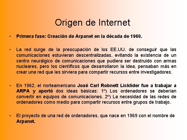 Origen de Internet • Primera fase: Creación de Arpanet en la década de 1960.