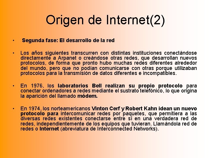 Origen de Internet(2) • Segunda fase: El desarrollo de la red • Los años