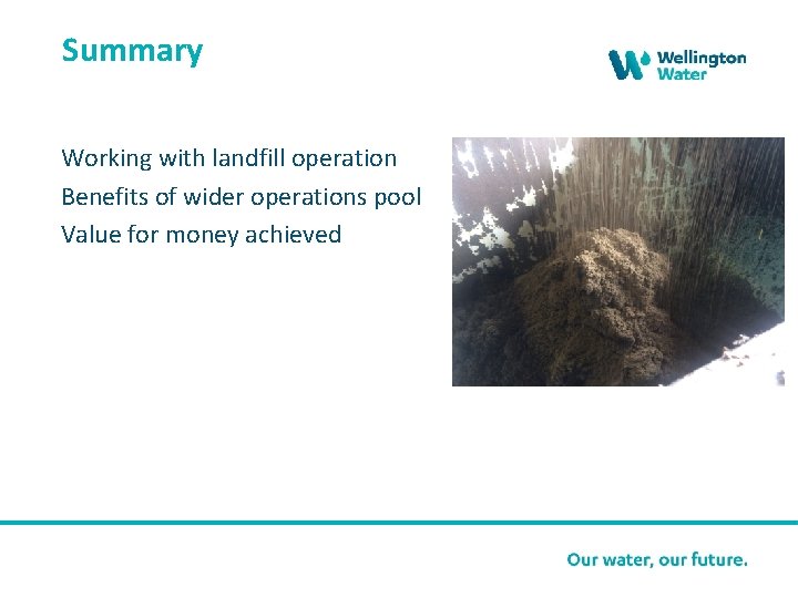 Summary Working with landfill operation Benefits of wider operations pool Value for money achieved